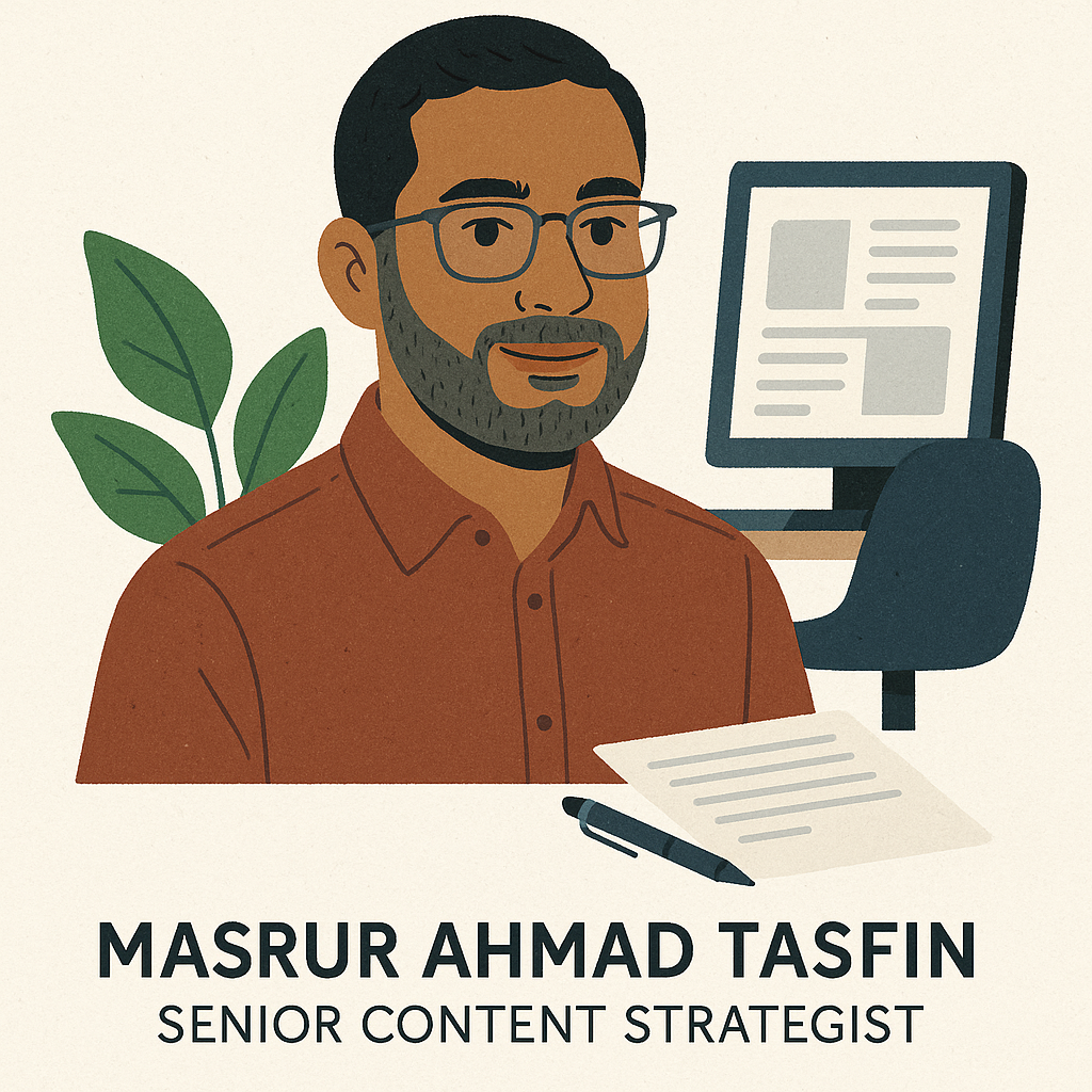 Masrur Ahmad Tasfin, Senior Content Strategist