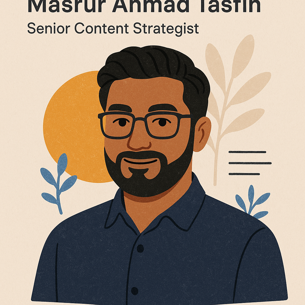 Masrur Ahmad Tasfin, Senior Content Strategist
